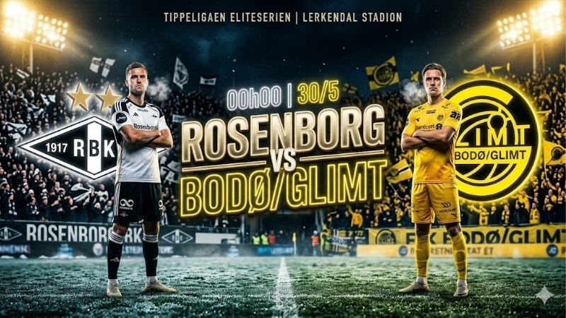 nhan-dinh-bong-da-rosenborg-vs-bodo-glimt-00h00-ngay-30-5