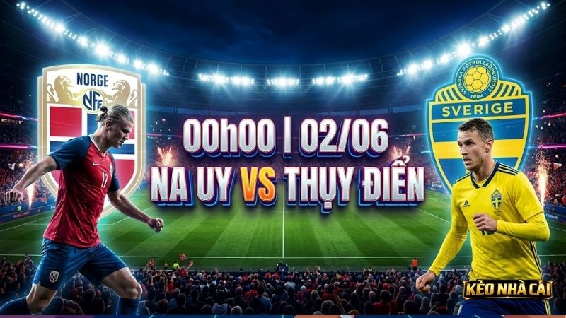 nhan-dinh-bong-da-na-uy-vs-thuy-dien-00h00-ngay-2-6