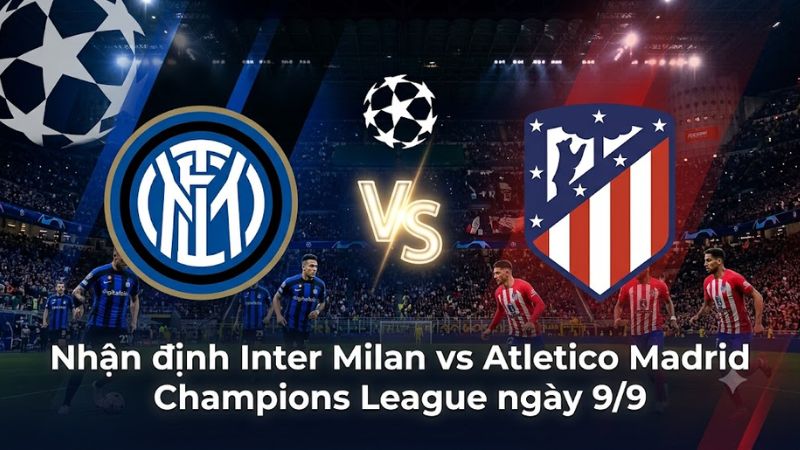 Banner đồ họa trận đấu Nhận định Inter Milan vs Atletico Madrid Champions League ngày 9/9 với logo hai đội đối đầu