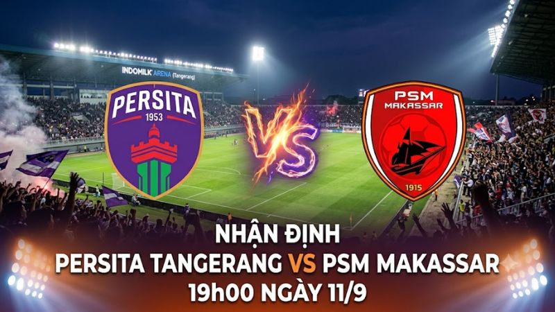Banner thiết kế đối đầu cho bài Nhận định Persita Tangerang vs PSM Makassar 19h00 ngày 11/9 với logo hai đội bóng