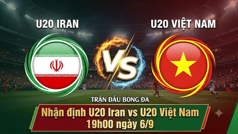 Banner đồ họa trận đấu Nhận định U20 Iran vs U20 Việt Nam 19h00 ngày 6/9 với logo hai đội tuyển đối đầu nhau.